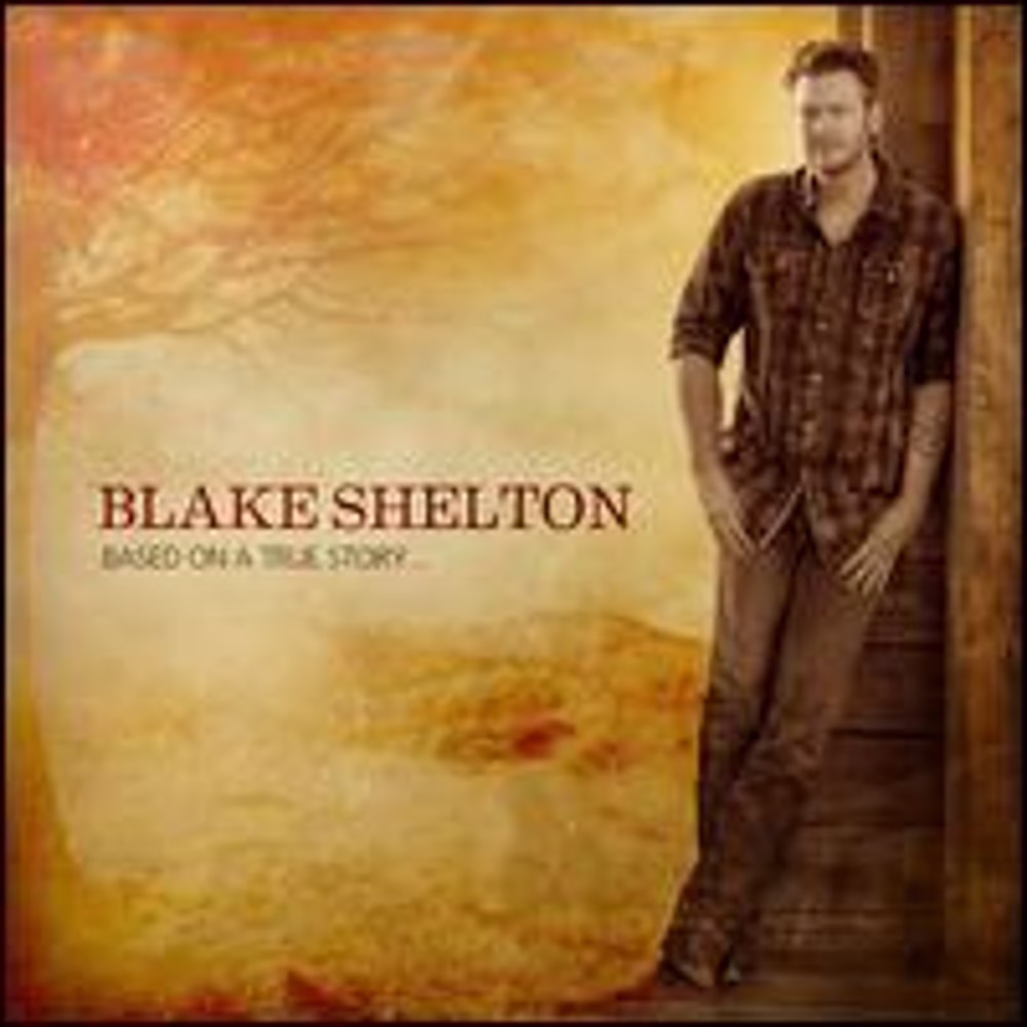 Blake Shelton Based on a True Story... Audio CD (Standard Edition) 8D7gI